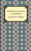 Introductory Lectures on Aesthetics Hegel Georg Wilhelm Friedrich