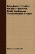 Introductory Treatise on Lie's Theory of Finite Continuous Transformation Groups Edward Campbell John