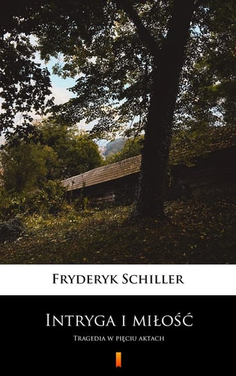 Intryga i miłość Schiller Fryderyk