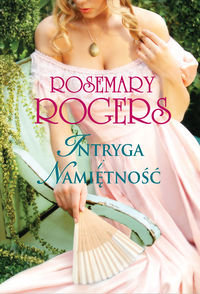 Intryga i namiętność Rogers Rosemary