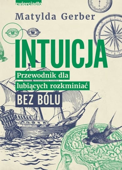 Intuicja. Przewodnik dla lubiących rozkminiać bez bólu Matylda Gerber