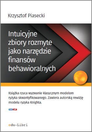Intuicyjne zbiory rozmyte jako narzędzie finansów behawioralnych - ebook PDF Piasecki Krzysztof