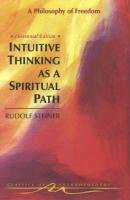 Intuitive Thinking as a Spiritual Path Steiner R., Steiner Rudolf