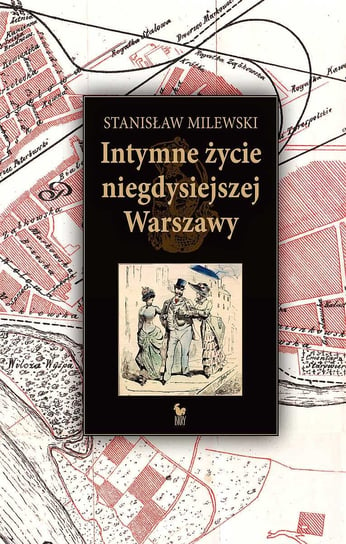 Intymne życie niegdysiejszej Warszawy Milewski Stanisław