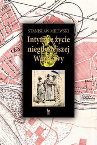 Intymne Życie Niegdysiejszej Warszawy Milewski Stanisław