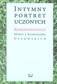 Intymny Portret Uczonych. Korespondencja Marii i Stanisława Ossowskich Ossowska Maria, Ossowski Stanisław