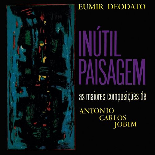 Inútil Paisagem - As Maiores Composições De Antonio Carlos Jobim Eumir Deodato