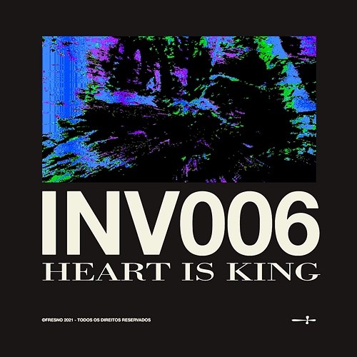 INV006: HEART IS KING Fresno