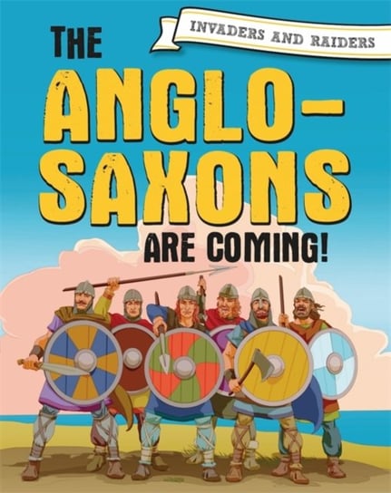 Invaders and Raiders: The Anglo-Saxons are coming! Mason Paul