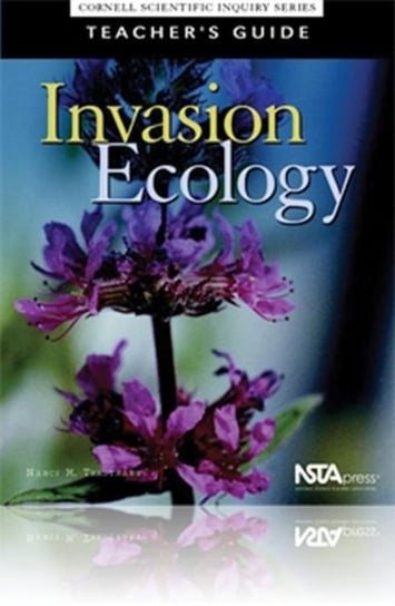 Invasion Ecology, Teacher Edition. Cornell Scientific Inquiry Series Marianne E. Krasny