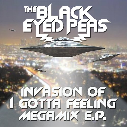 Invasion Of I Gotta Feeling - Megamix E.P. The Black Eyed Peas