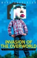 Invasion of the Overworld: a Gameknight999 Adventure Cheverton Mark