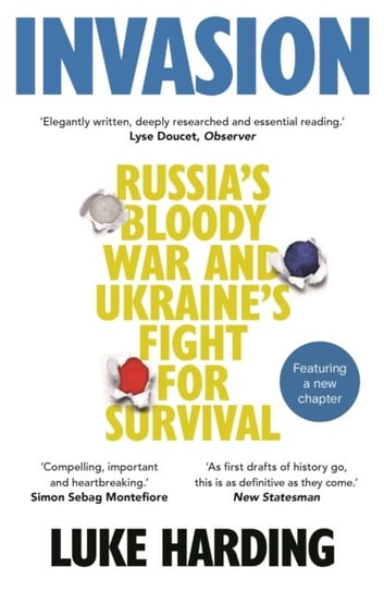 Invasion: Russia's Bloody War and Ukraine's Fight for Survival Harding Luke