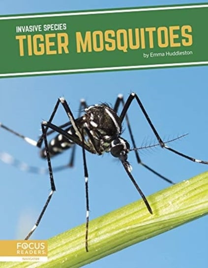 Invasive Species: Tiger Mosquitoes Emma Huddleston