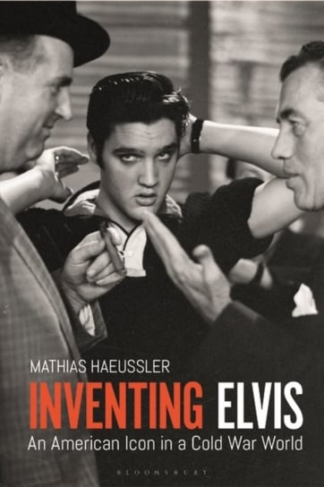 Inventing Elvis. An American Icon in a Cold War World Opracowanie zbiorowe