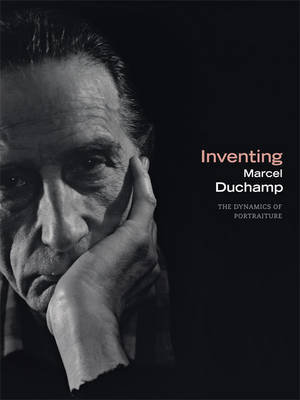 Inventing Marcel Duchamp Goodyear Anne Collins