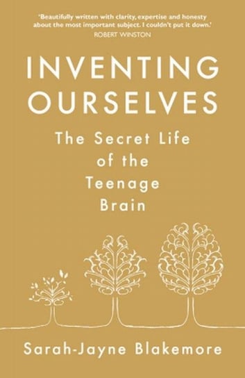 Inventing Ourselves. The Secret Life of the Teenage Brain Blakemore Sarah-Jayne