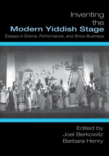 Inventing the Modern Yiddish Stage Wayne State University Press
