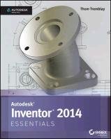 Inventor 2014 and Inventor LT 2014 Essentials: Autodesk Official Press Tremblay Thom