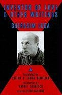 Inventor of Love and Other Writings Luca Gherasim