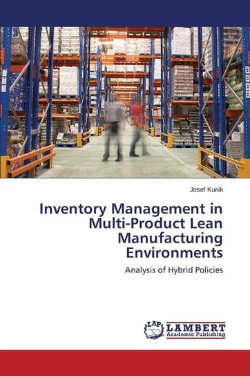 Inventory Management in Multi-Product Lean Manufacturing Environments Kunik Josef