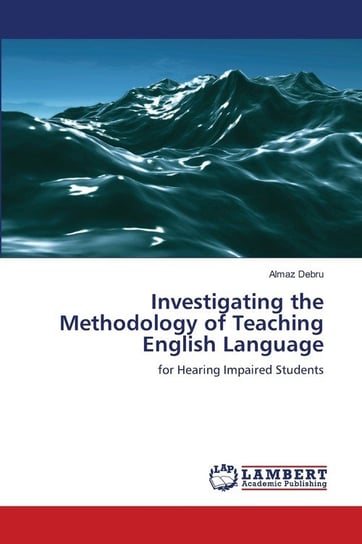 Investigating the Methodology of Teaching English Language Debru Almaz