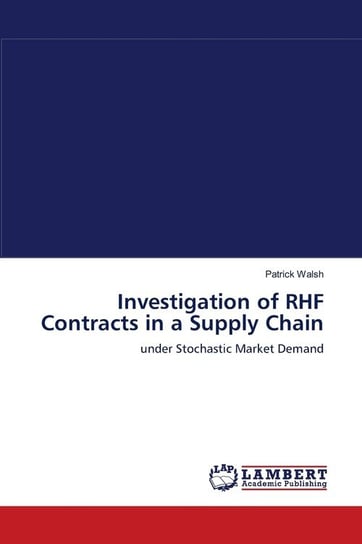 Investigation of RHF Contracts in a Supply Chain Walsh Patrick