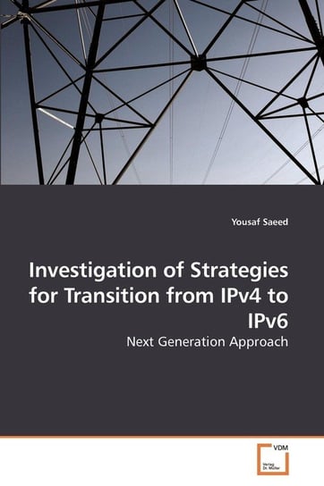 Investigation of Strategies for Transition from IPv4 to IPv6 Saeed Yousaf