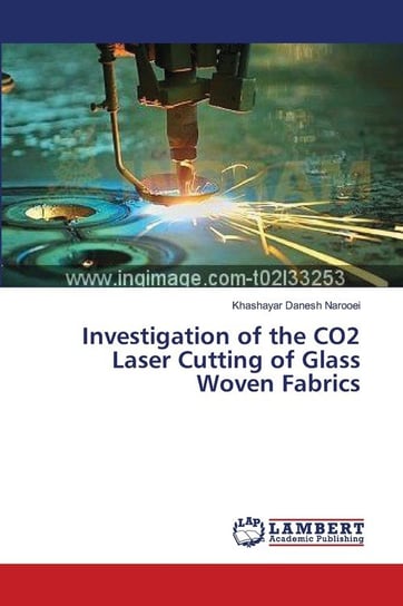 Investigation of the CO2 Laser Cutting of Glass Woven Fabrics Danesh Narooei Khashayar