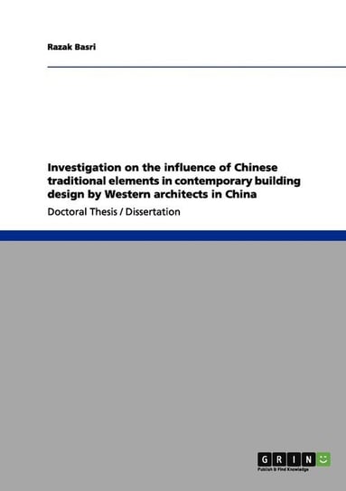 Investigation on the influence of Chinese traditional elements in contemporary building design by Western architects in China Basri Razak