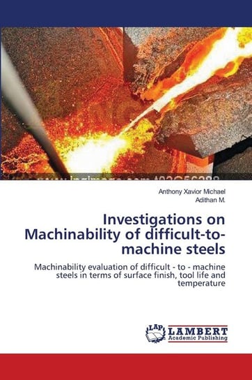 Investigations on Machinability of difficult-to-machine steels Michael Anthony Xavior