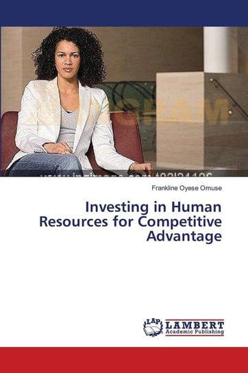 Investing in Human Resources for Competitive Advantage Omuse Frankline Oyese