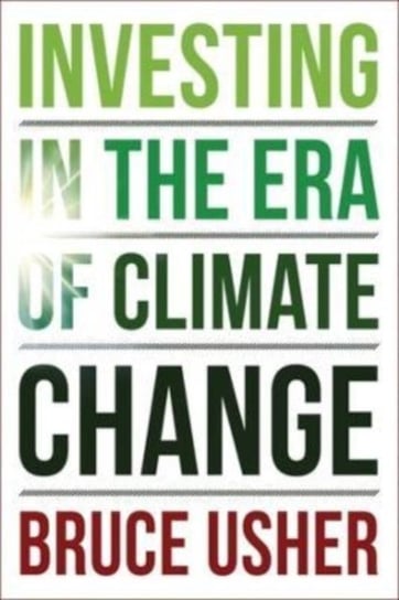 Investing in the Era of Climate Change Columbia University Press