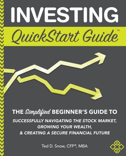 Investing QuickStart Guide Snow Cfp® Mba Ted D.
