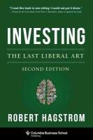 Investing: The Last Liberal Art Hagstrom Robert