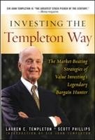 Investing the Templeton Way: The Market-Beating Strategies of Value Investing's Legendary Bargain Hunter Templeton Lauren C., Phillips Scott