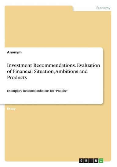 Investment Recommendations. Evaluation of Financial Situation, Ambitions and Products Anonym