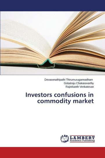 Investors confusions in commodity market Thirumurugannadham Devasenathipathi