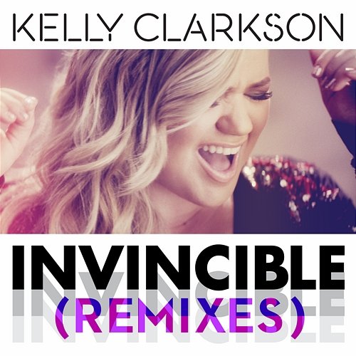 Invincible (Remixes) Kelly Clarkson
