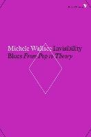 Invisibility Blues: From Pop to Theory Wallace Michele
