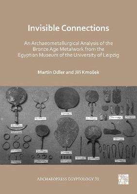Invisible Connections: An Archaeometallurgical Analysis of the Bronze Age Metalwork from the Egyptian Museum of the University of Leipzig Opracowanie zbiorowe