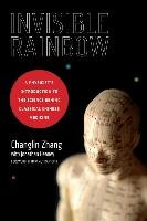 Invisible Rainbow: A Physicist's Introduction to the Science Behind Classical Chinese Medicine Zhang Changlin, Heaney Jonathan