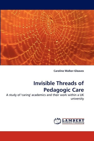 Invisible Threads of Pedagogic Care Walker-Gleaves Caroline