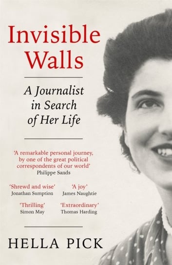 Invisible Walls: A Journalist in Search of Her Life Hella Pick