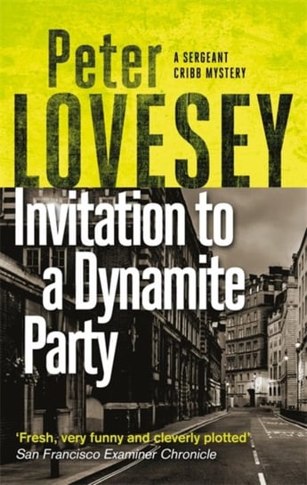 Invitation to a Dynamite Party: The Fifth Sergeant Cribb Mystery Lovesey Peter