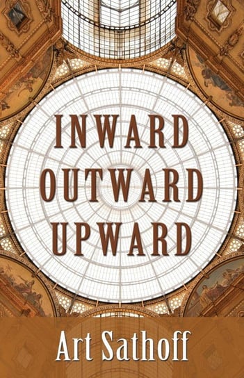 Inward Outward Upward Sathoff Art
