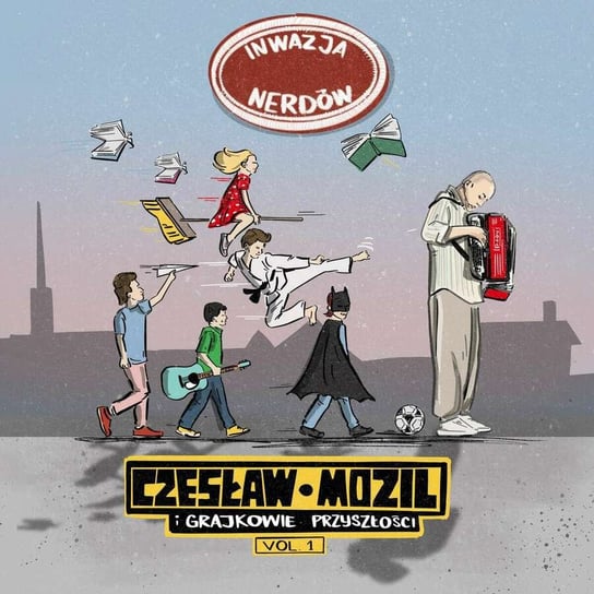 Inwazja Nerdów. Volume 1 Czesław Mozil i Grajkowie Przyszłości