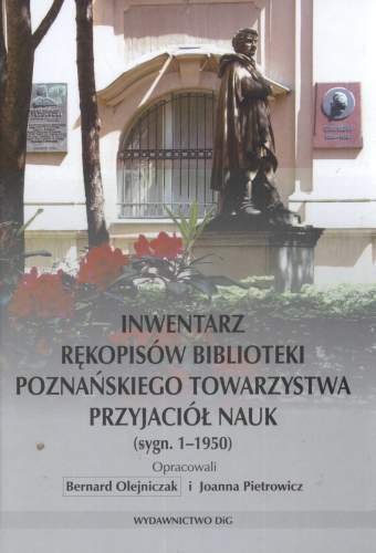 Inwentarz Rękopisów Biblioteki Poznańskiego Towarzystwa Przyjaciół Nauki syg.1 - 1950 Opracowanie zbiorowe