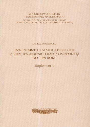 Inwentarze i Katalogi Bibliotek z Ziem Wschodnich Rzeczypospolitej do 1939 Roku Suplement 1 Opracowanie zbiorowe
