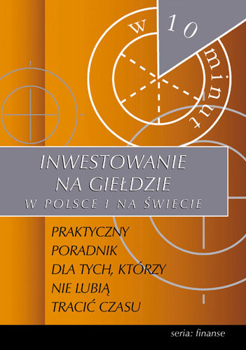 Inwestowanie na giełdzie w Polsce i na świecie w 10 minut Saenz E. Alexander